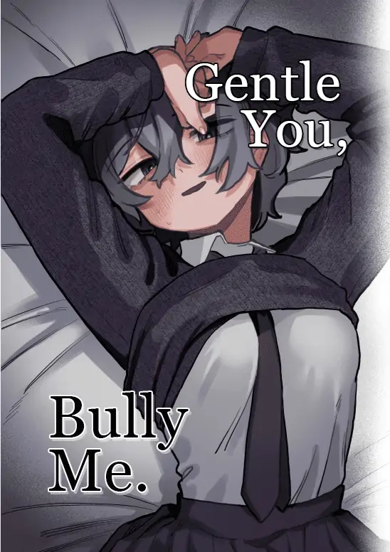 Gentle You, Bully Me